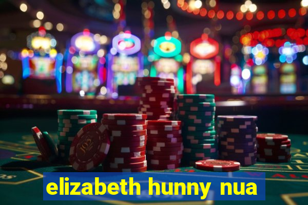 elizabeth hunny nua